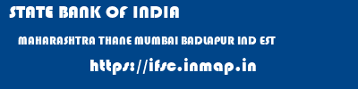 STATE BANK OF INDIA  MAHARASHTRA THANE MUMBAI BADLAPUR IND EST  ifsc code
